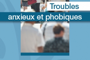 Troubles anxieux et phobiques